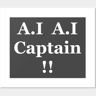 AI AI Captain! Posters and Art